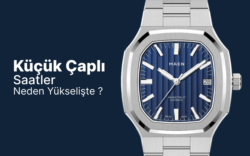 Küçük Çaplı Saatler Neden Yükselişte?