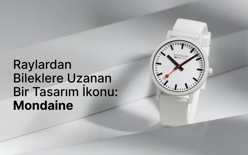 Raylardan Bileklere Uzanan Bir Tasarım İkonu: Mondaine