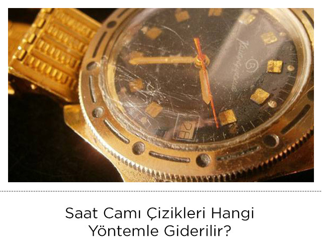Saat Camı Çizikleri Hangi Yöntemle Giderilir?