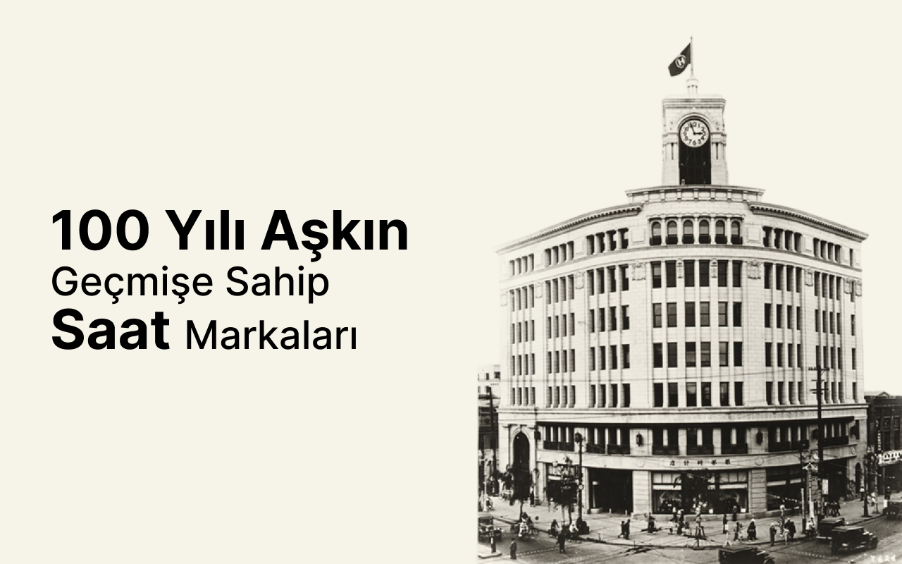 Zamanın Ustaları: 100 Yılı Aşkın Geçmişe Sahip Saat Markaları