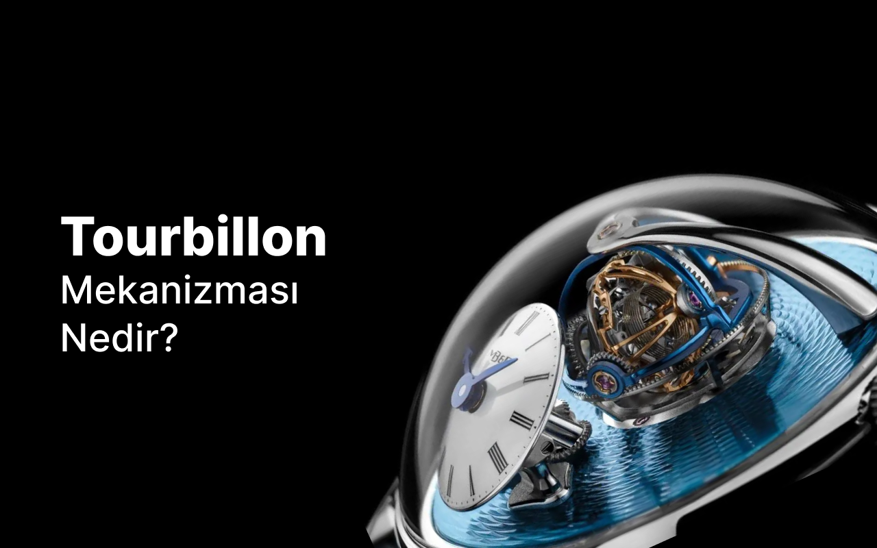 Tourbillon Mekanizması Nedir?