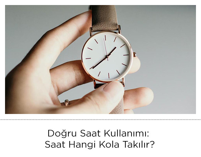 Doğru Saat Kullanımı: Saat Hangi Kola Takılır?