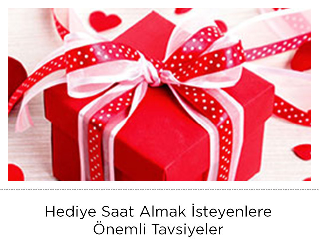 Hediye Saat Almak İsteyenlere Önemli Tavsiyeler