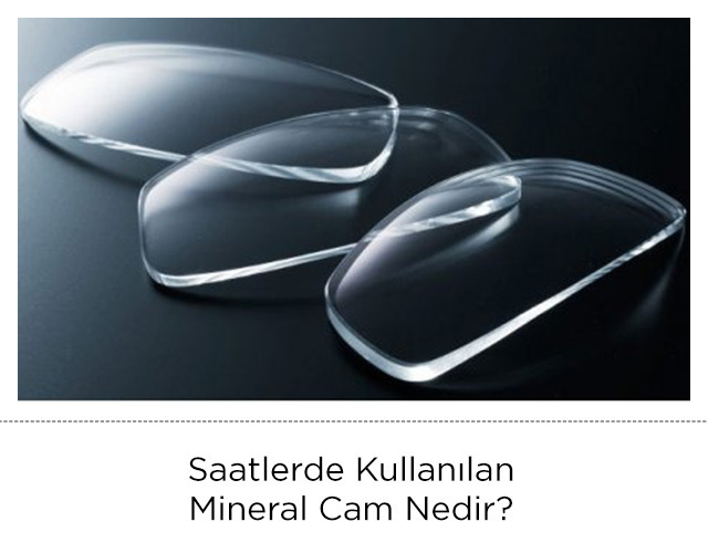 Saatlerde Kullanılan Mineral Cam Nedir?