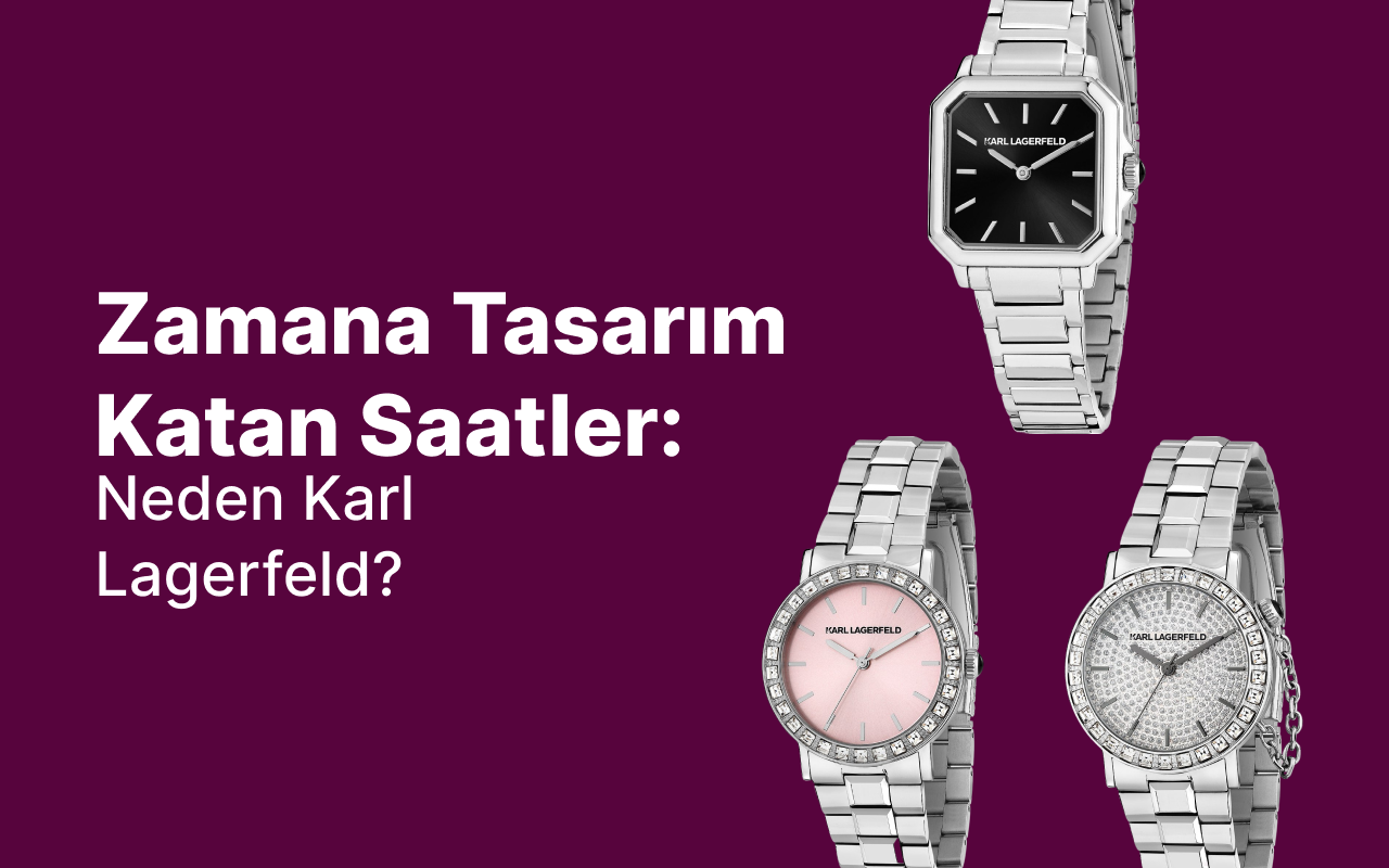 Zamana Tasarım Katan Saatler: Neden Karl Lagerfeld?